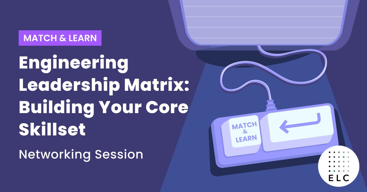 Match & Learn - Engineering Leadership Matrix: Building Your Core Skillset