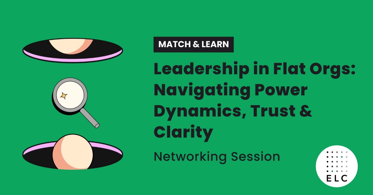Match & Learn - Leadership in Flat Orgs: Navigating Power Dynamics, Trust & Clarity