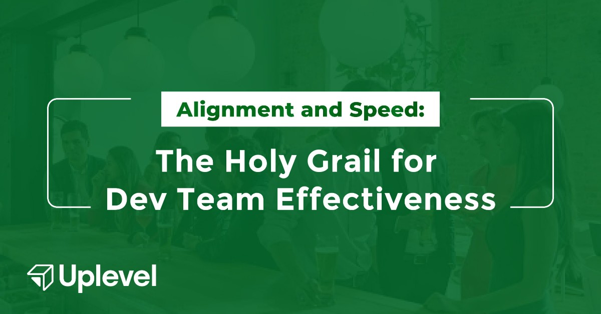 Alignment and Speed: The Holy Grail for Dev Team Effectiveness