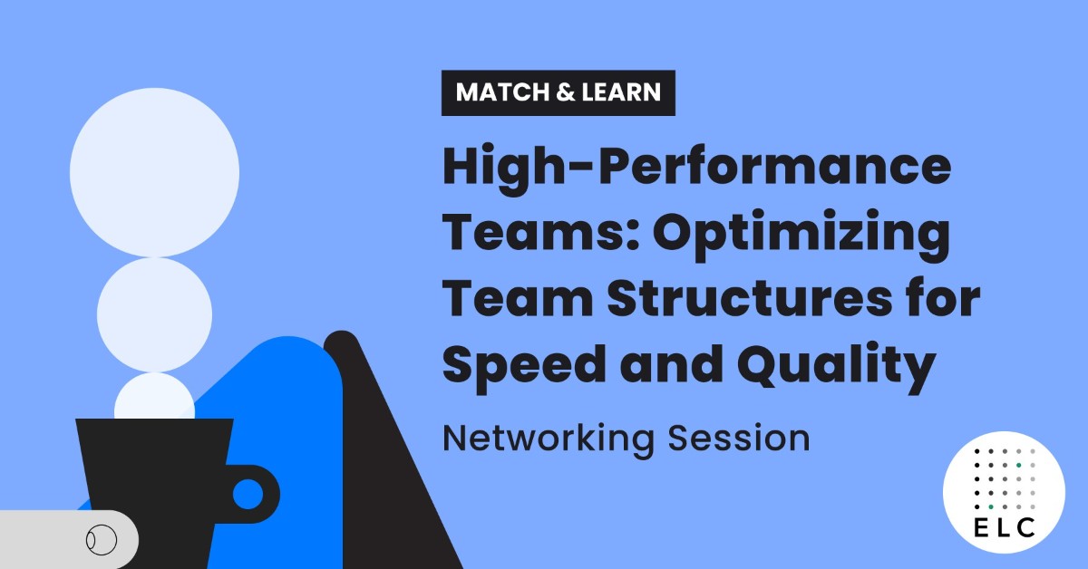 Match & Learn - High-Performance Teams: Optimizing Team Structures for Speed and Quality
