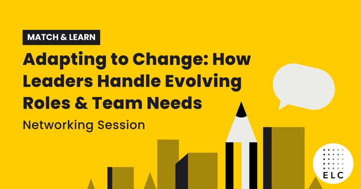 Match & Learn - Adapting to Change: How Leaders Handle Evolving Roles & Team Needs