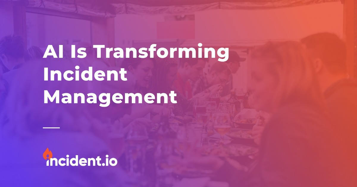 [Executive Dinner] AI Is Transforming Incident Management