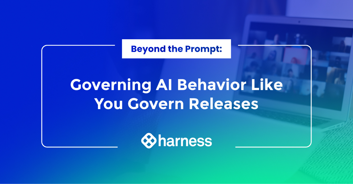 Beyond the Prompt: Governing AI Behavior Like You Govern Releases