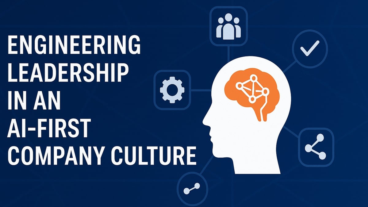Engineering Leadership in an AI-First Company Culture