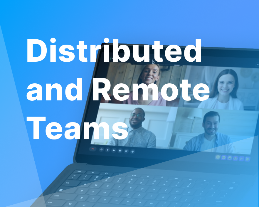 Distributed and Remote Teams
