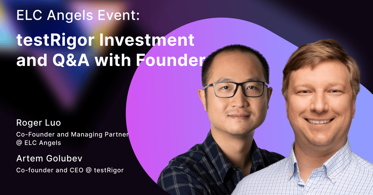 ELC Angels Event: testRigor Investment and Q&A with Founder
