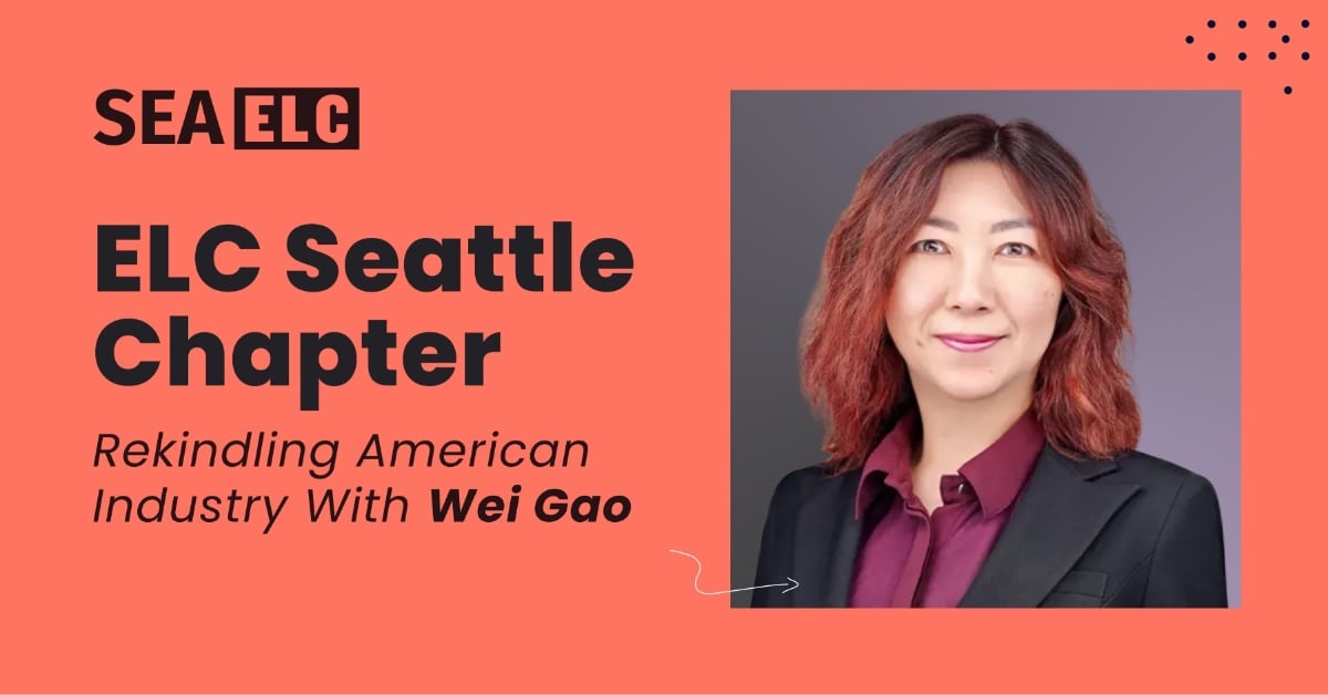 ELC SEA: Rekindling American Industry with Wei Gao, CPTO of Re:Build Manufacturing
