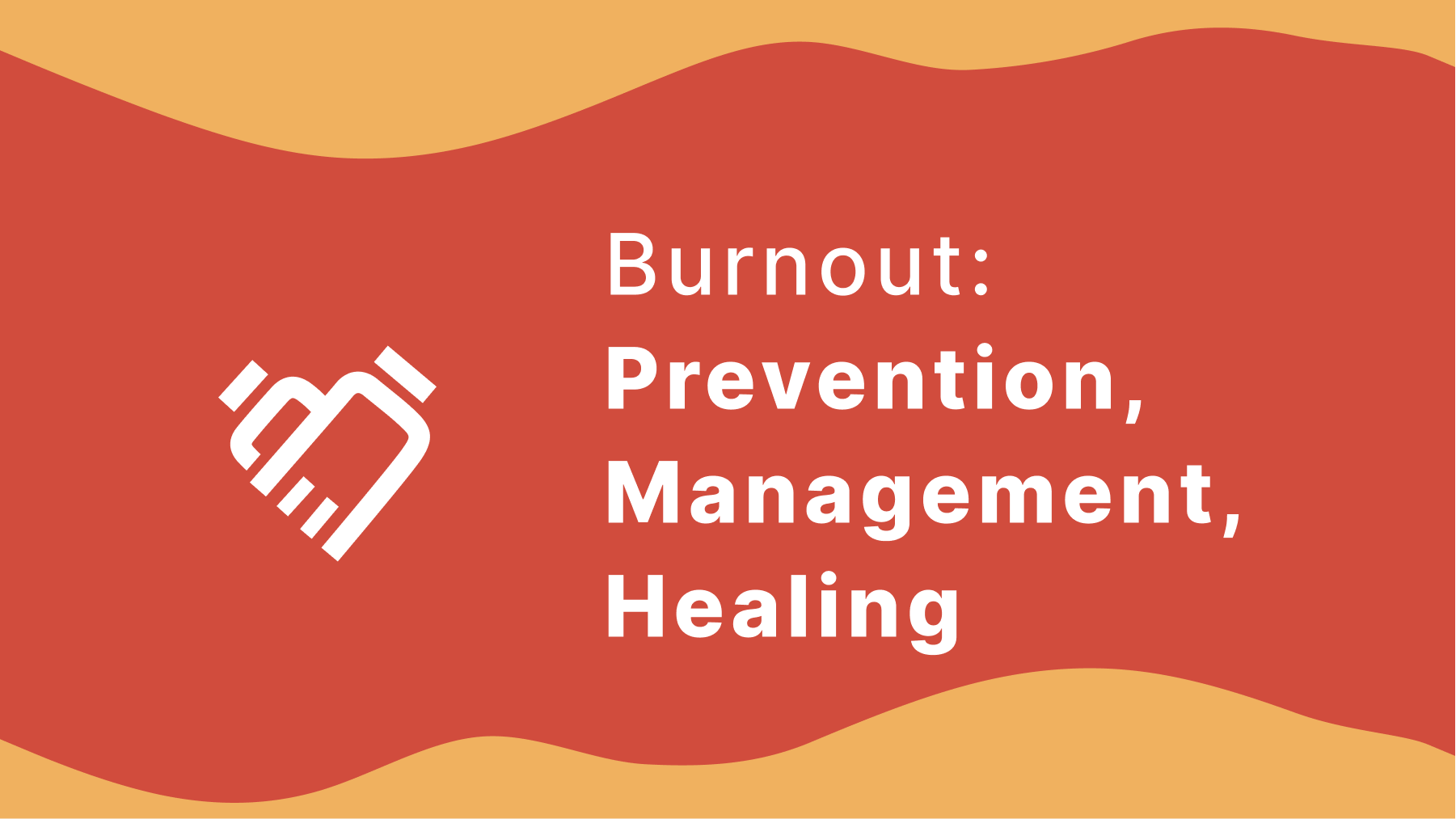 Burnout: Prevention, Management, Healing