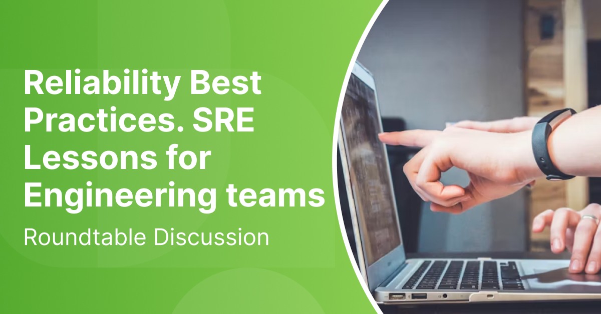 Reliability Best Practices. SRE Lessons for Engineering Teams
