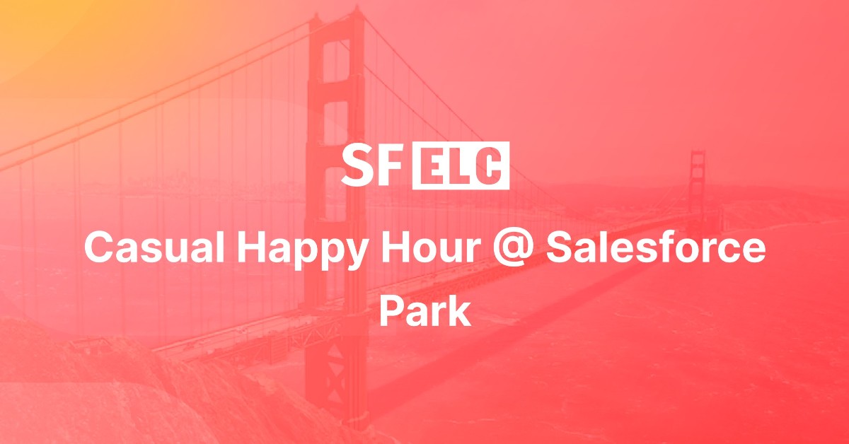 SF ELC Meetups are Back! Casual Happy Hour @ Salesforce Park