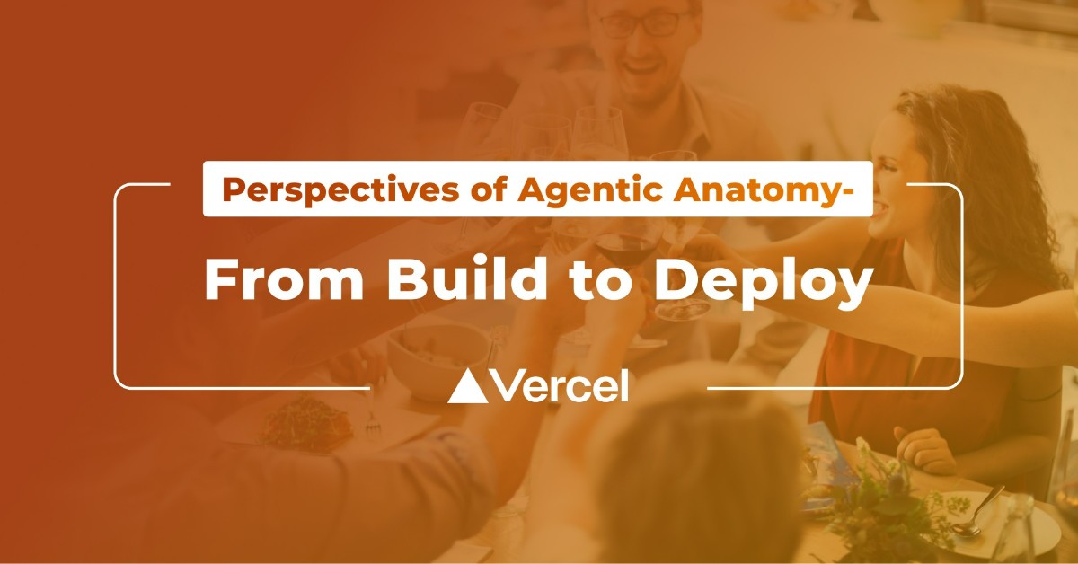 [Executive Dinner] Perspectives of Agentic Anatomy - From Build to Deploy