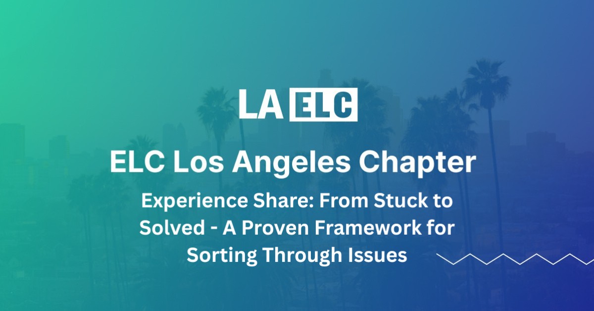 ELC LA - From Stuck to Solved, a Proven Framework for Sorting Through Issues