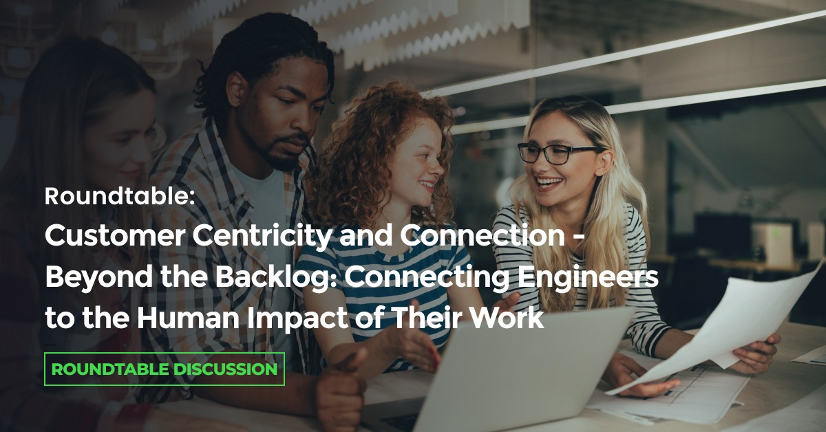 Roundtable: Customer Centricity and Connection