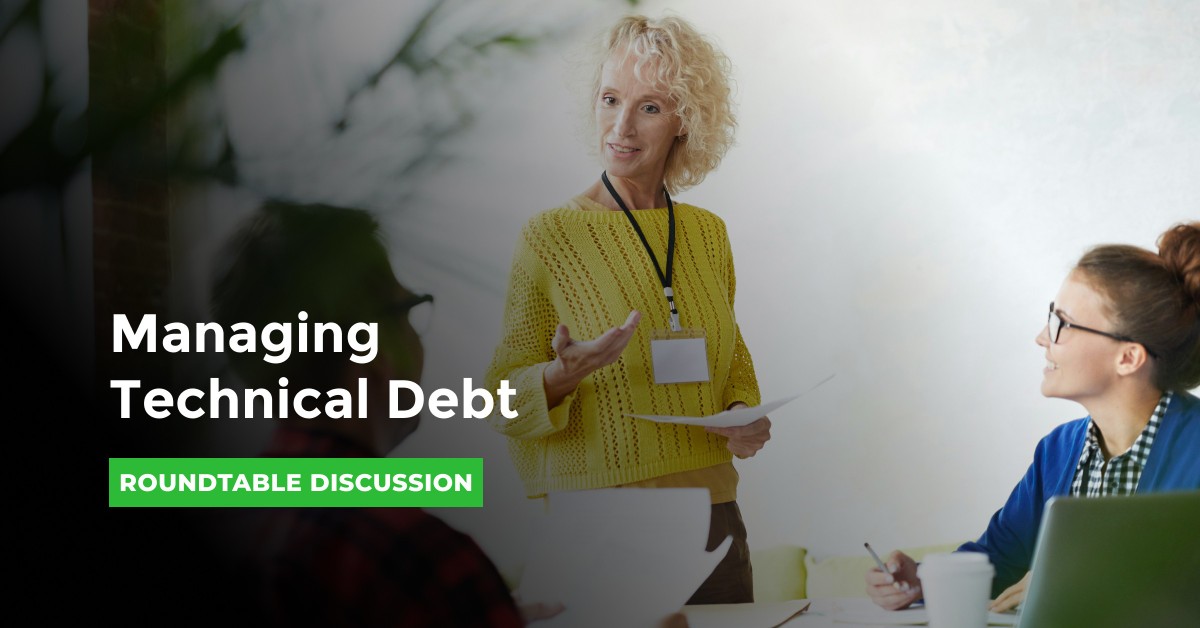 Roundtable: Managing Technical Debt