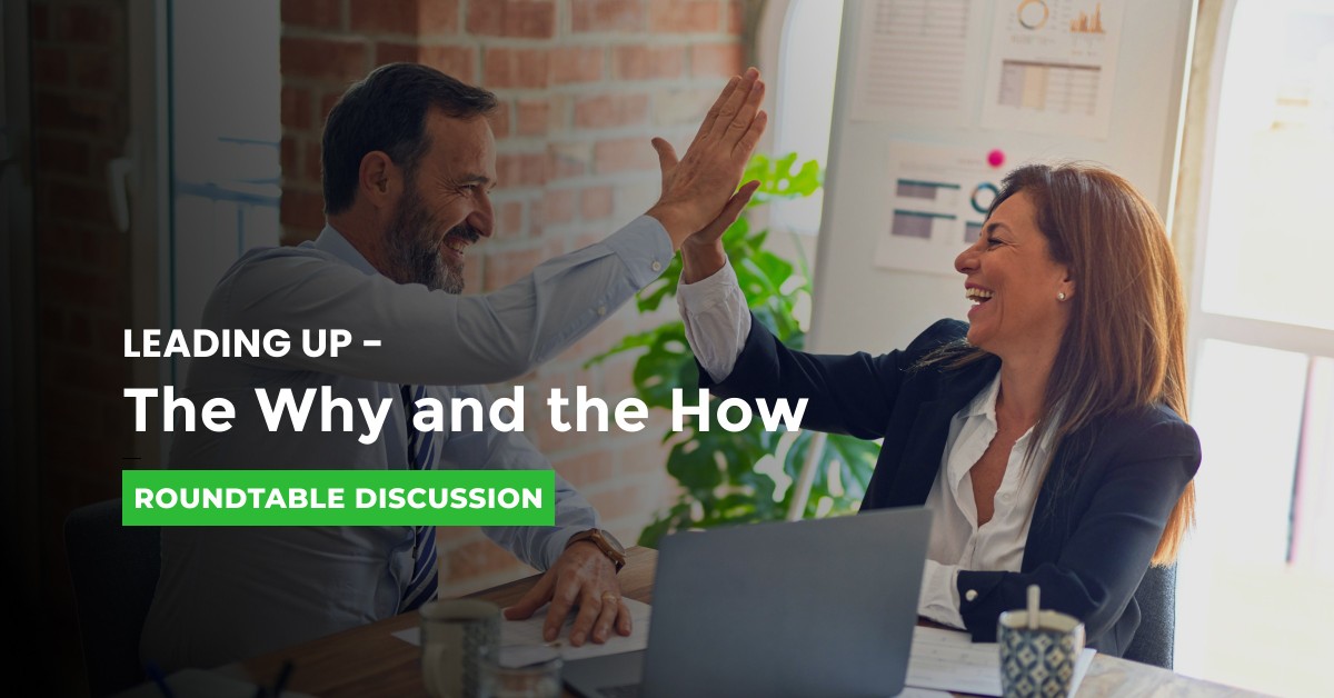 Roundtable: Leading Up – The Why and the How