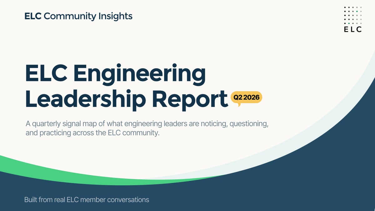 ELC Signal Map: What Engineering Leaders Were Really Navigating in Q2 2026