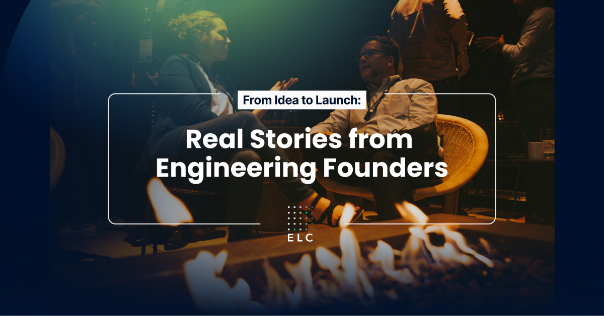 From Idea to Launch: Real Stories from Engineering Founders