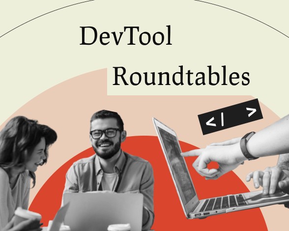 DevTool Roundtables