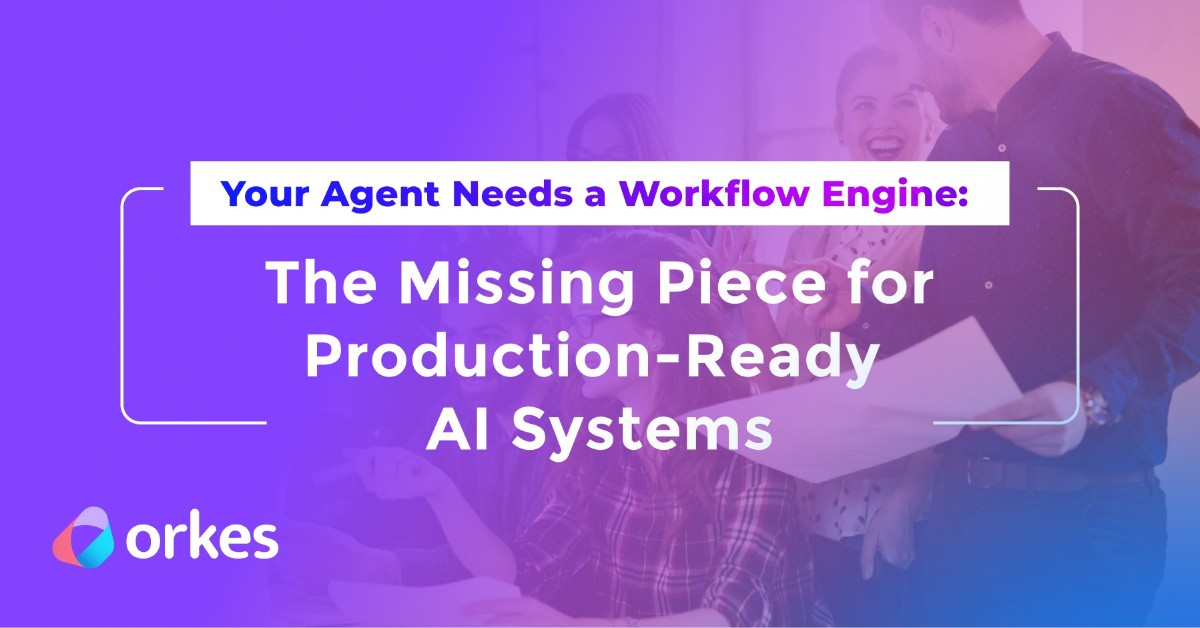 Your Agent Needs a Workflow Engine: The Missing Piece for Production - Ready AI Systems