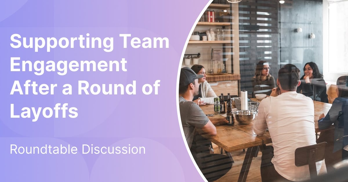Supporting Team Engagement After a Round of Layoffs