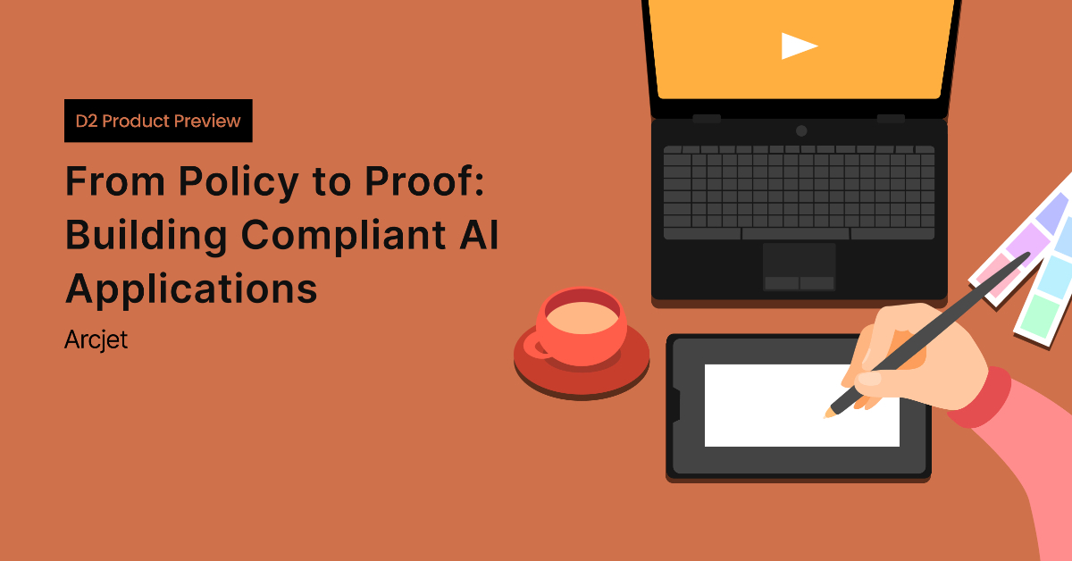 D2 Product Preview | From Policy to Proof: Building Compliant AI Applications