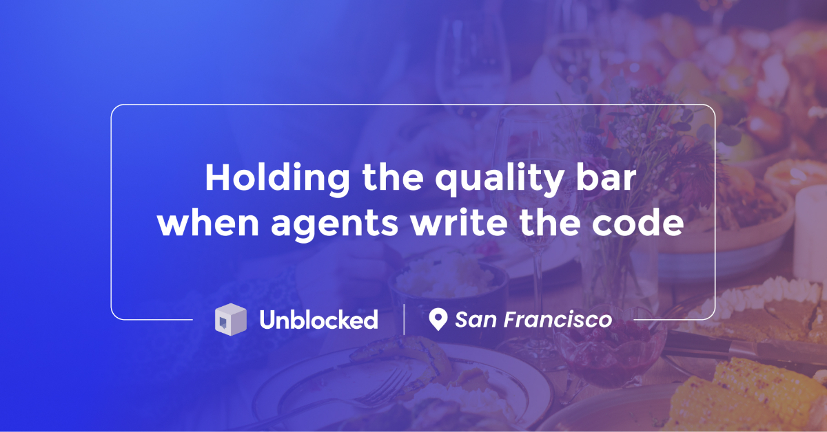 [Exec Dinner] Holding the quality bar when agents write the code