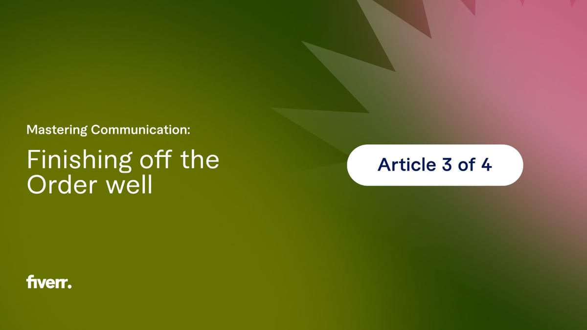 Mastering Communication: Finishing off the order well
