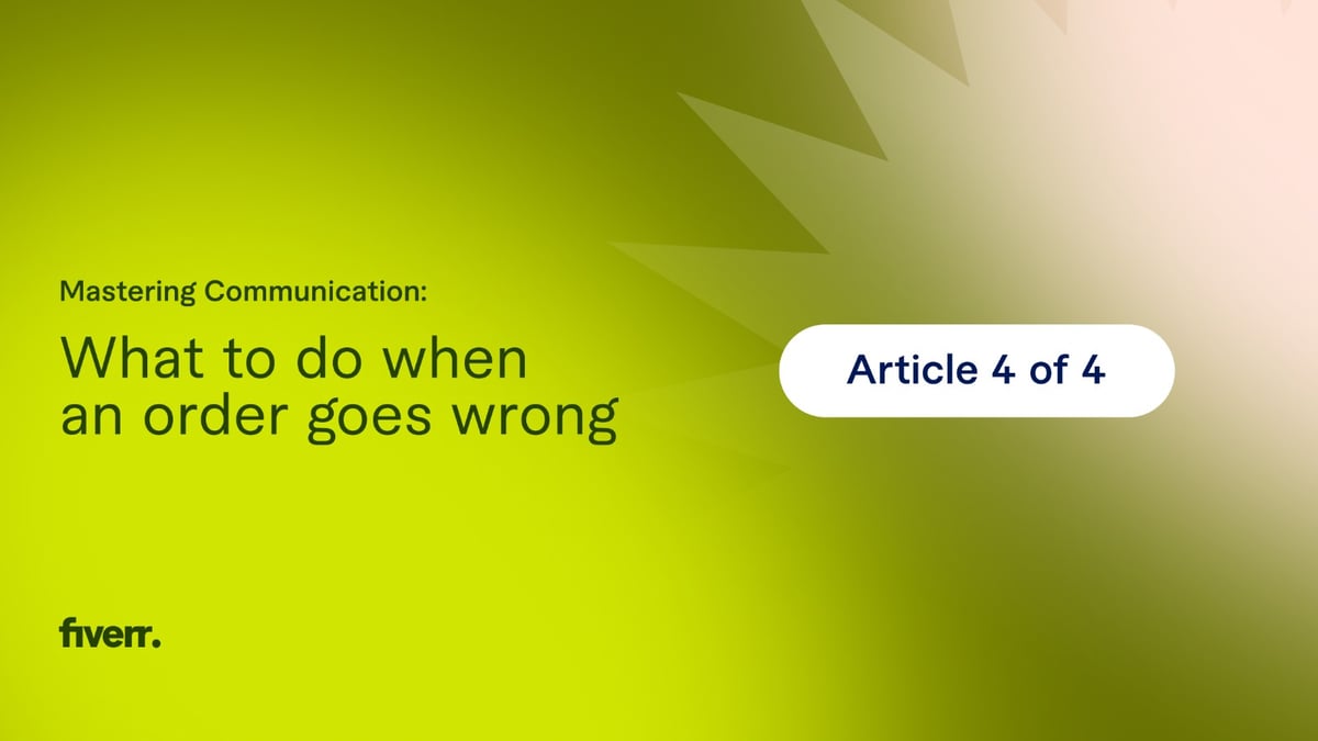 Mastering Communication: What to do when an order goes wrong