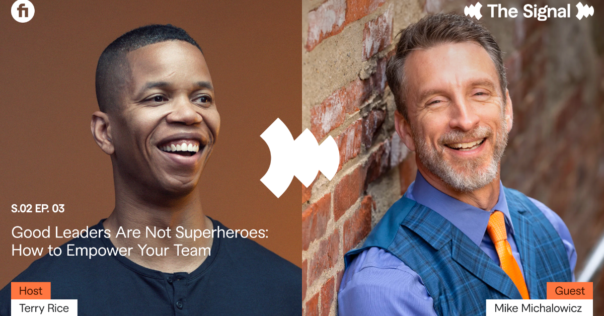 The Signal: Good Leaders are not Superheroes: How to Empower your team with Mike Michalowicz
