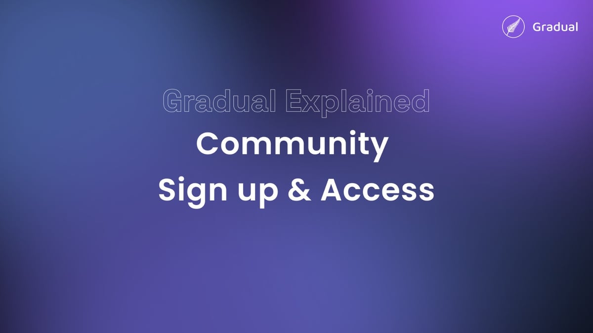 Gradual Explained: Community Sign up & Access