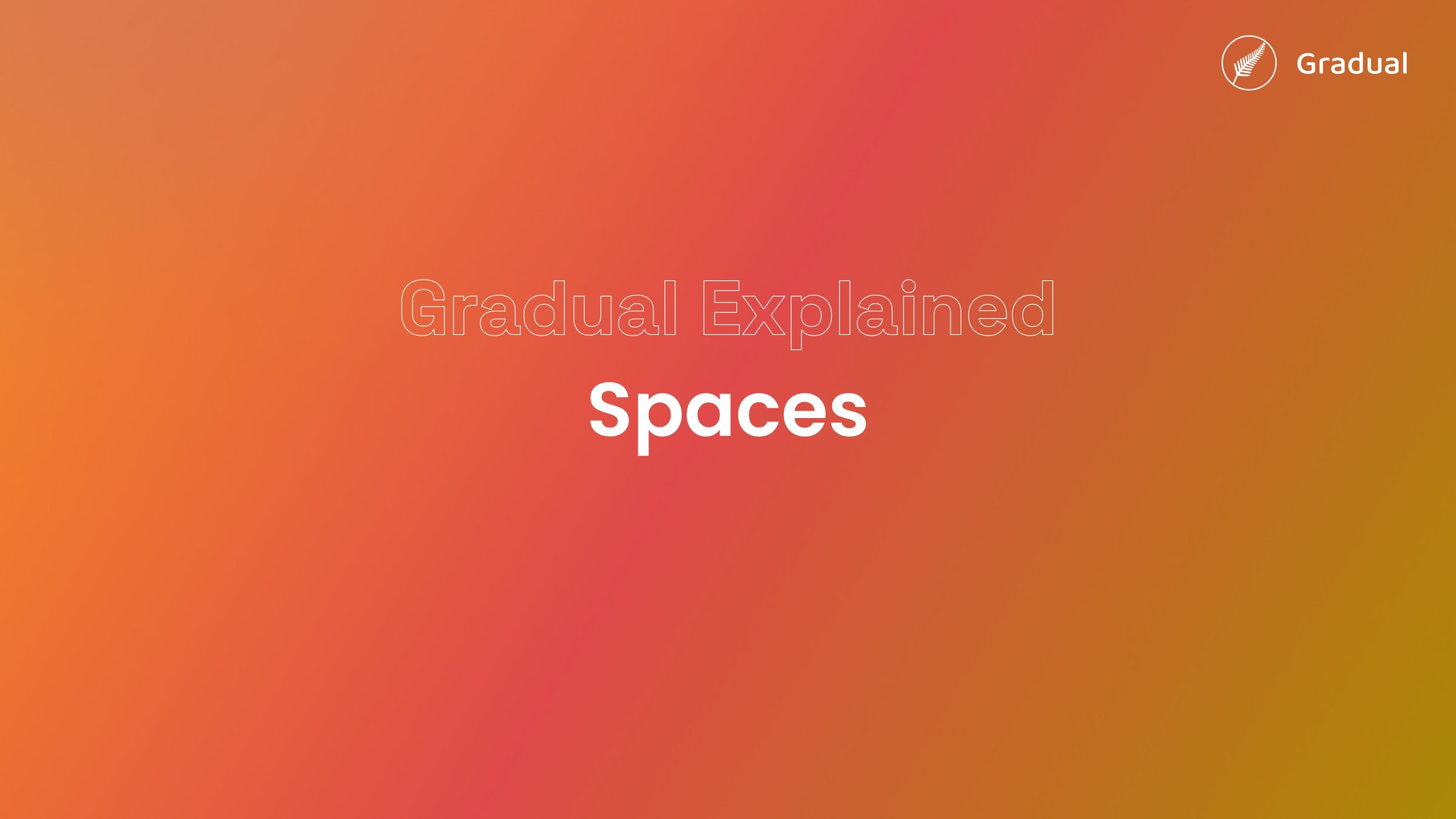 Gradual Explained: Spaces