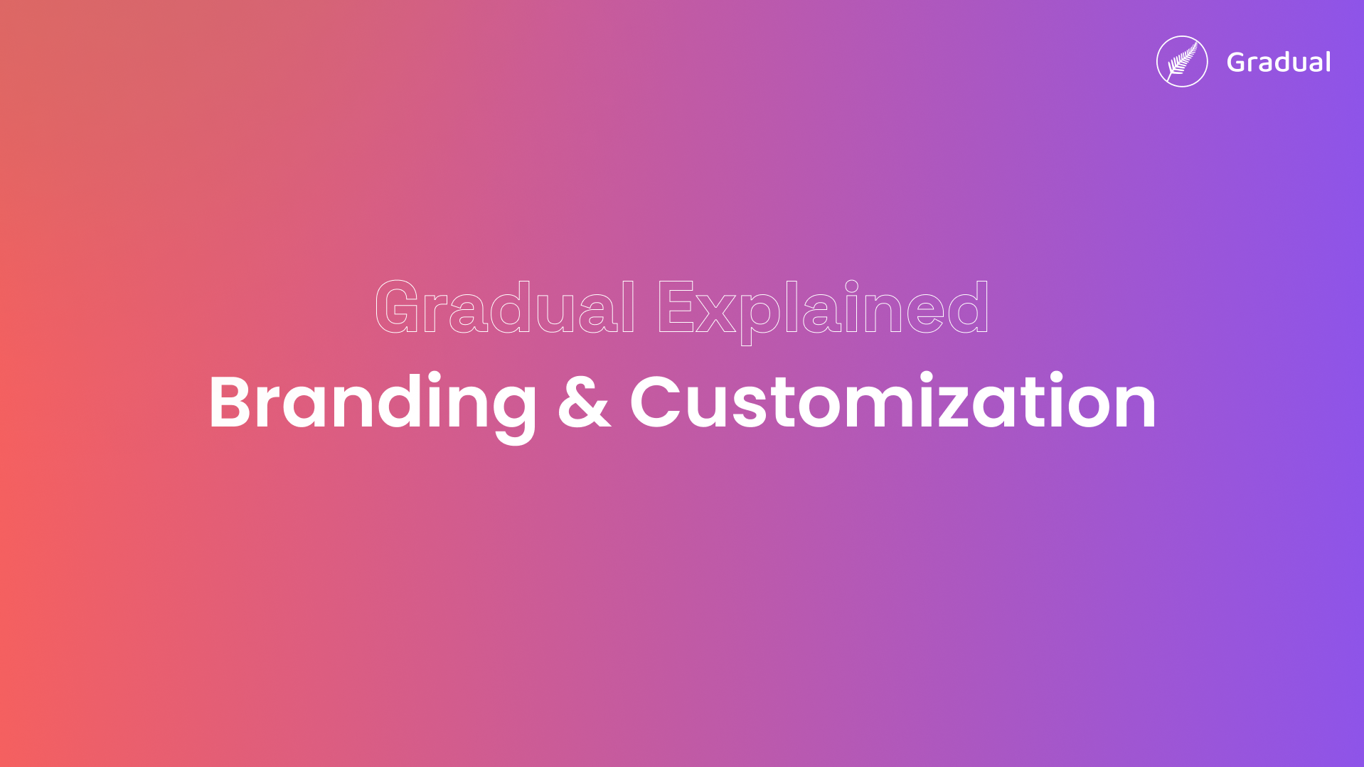 Gradual Explained: Branding & Customization