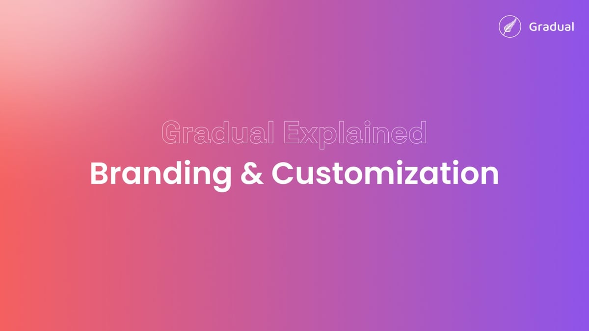 Gradual Explained: Branding & Customization