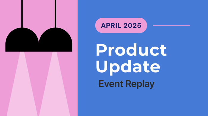 Event Replay: April 2025 Product Update