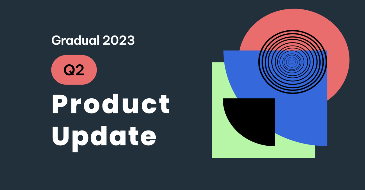 Gradual 2023 Q2 Product Update