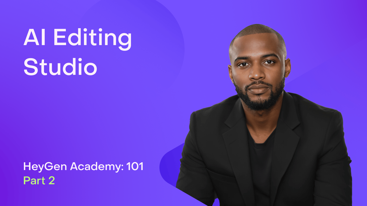 HeyGen Academy 101: AI Editing Studio (Part 2)