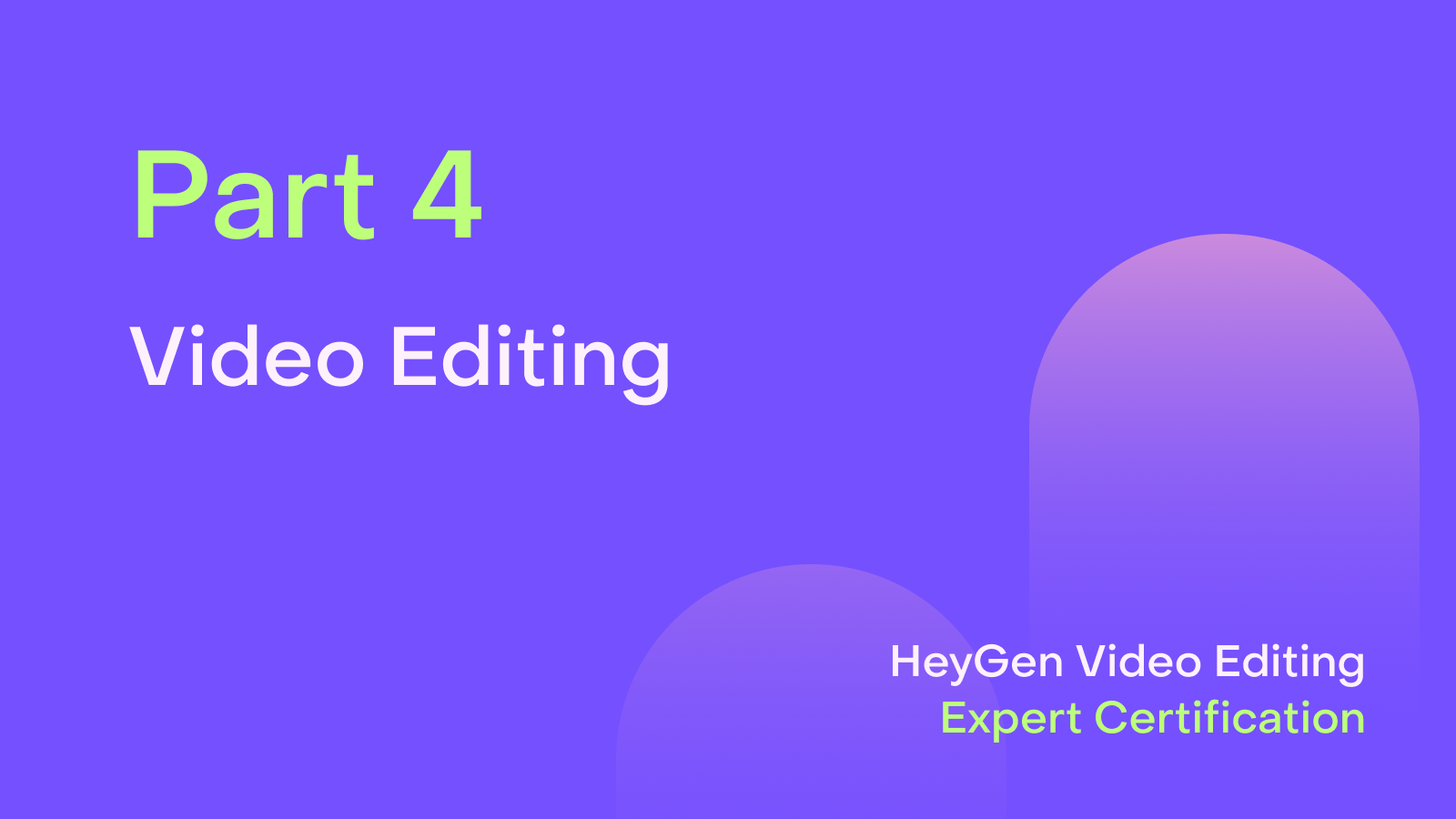 HeyGen Video Editing Expert Certification: Part 4