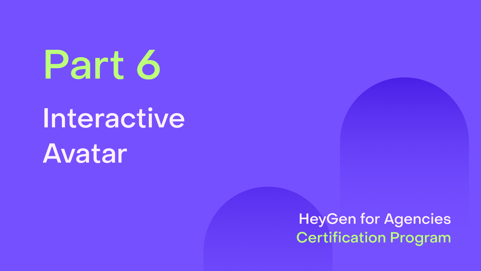 HeyGen for Agencies Certification: Part 6