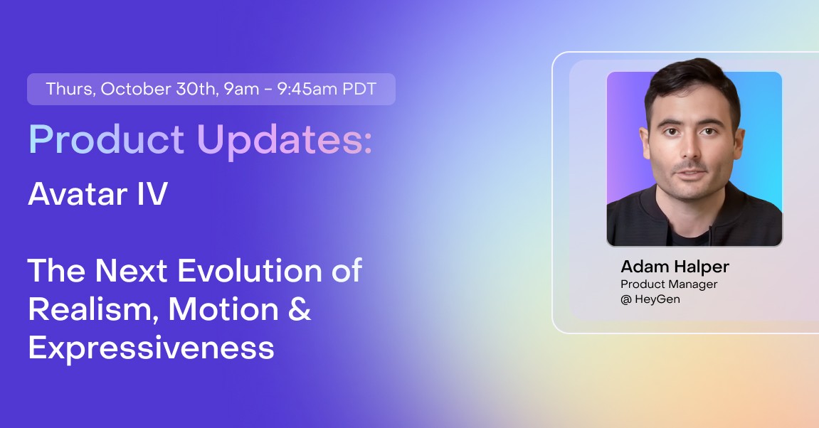 Monthly Product Updates: Avatar IV: The Next Evolution of Realism, Motion & Expressiveness