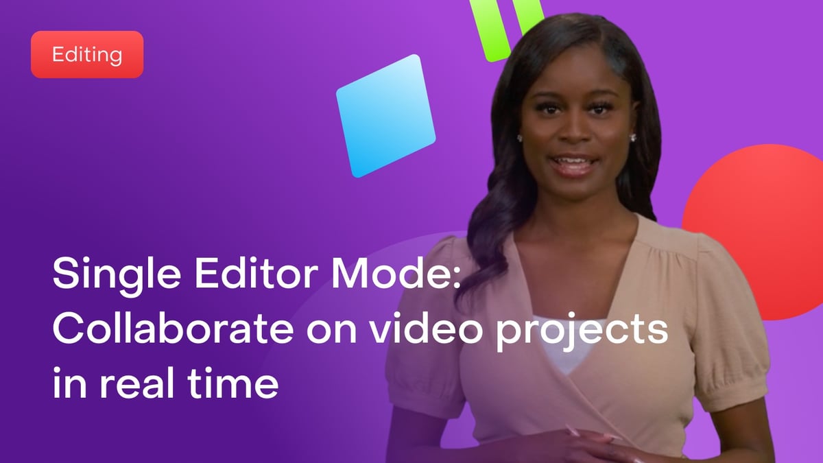 Single Editor Mode: Collaborate on video projects in real time