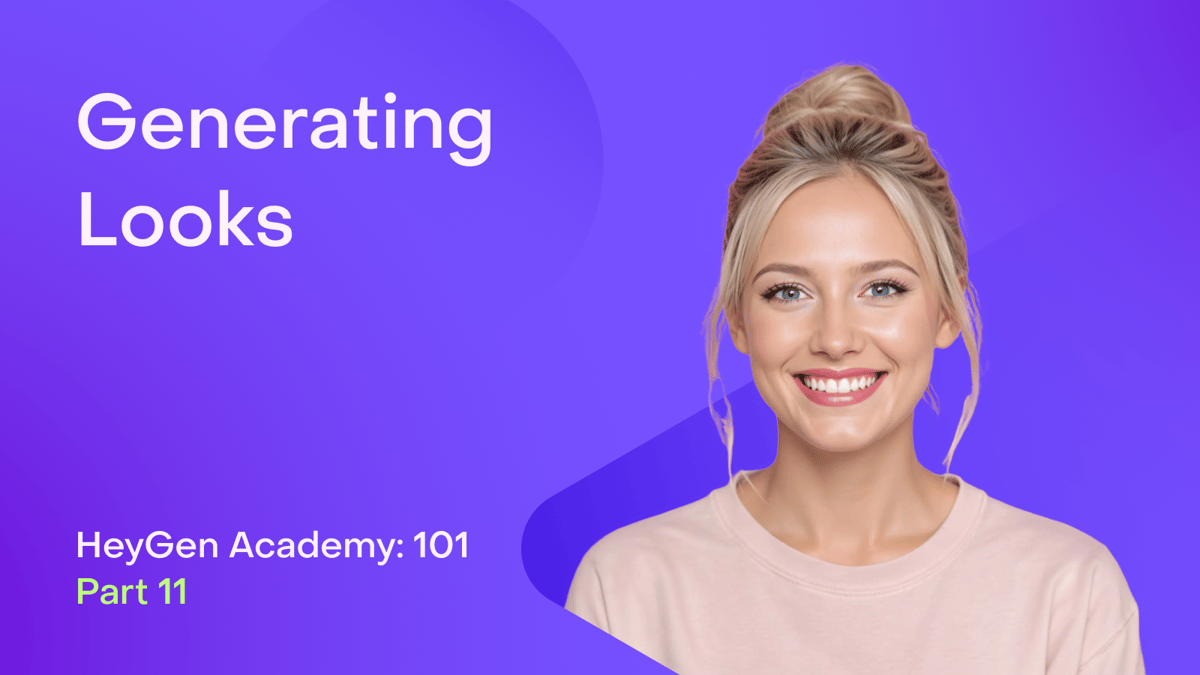 HeyGen Academy 101: Generate Looks (Part 11)