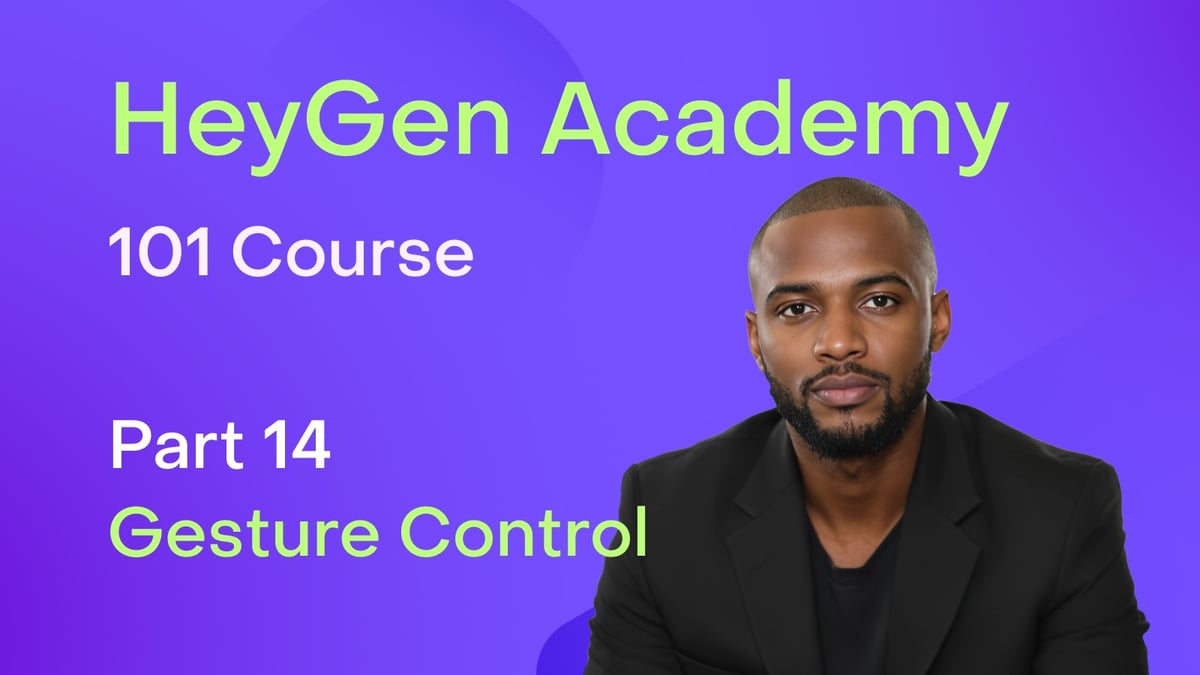 HeyGen Academy 101: Gesture Control (Part 14)