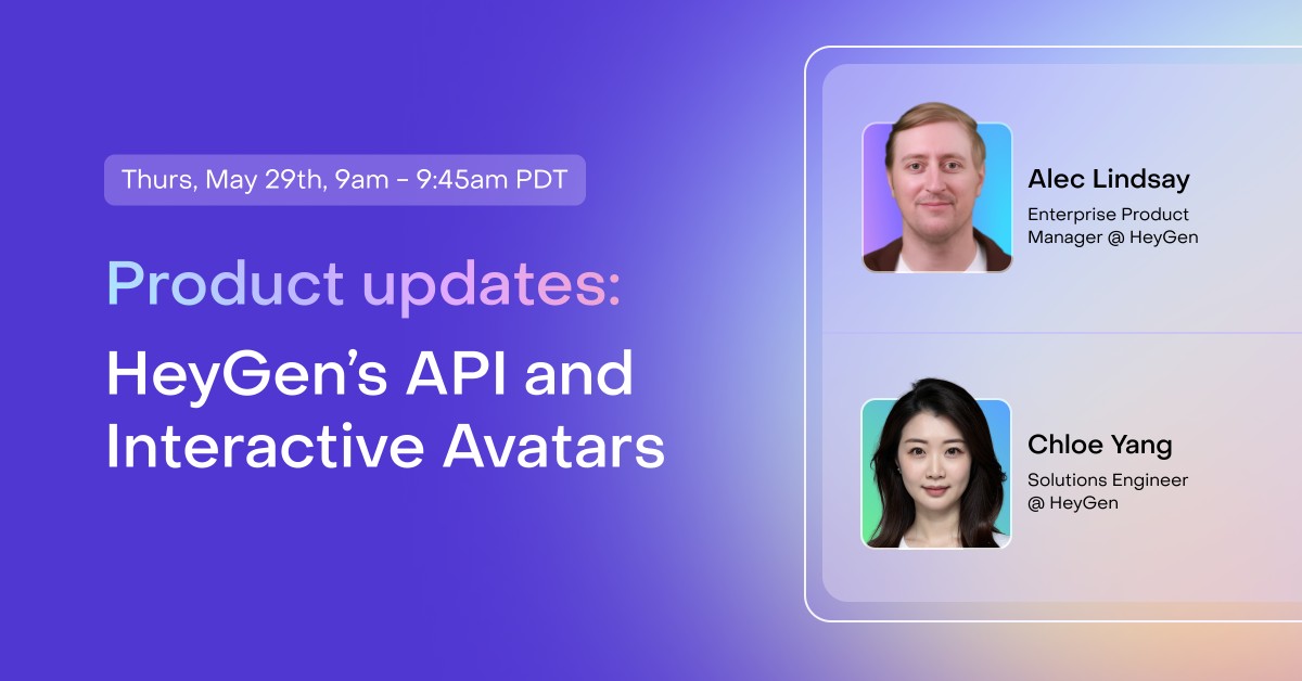 What’s New with HeyGen’s API & Interactive Avatars: Product Updates + Live Q&A