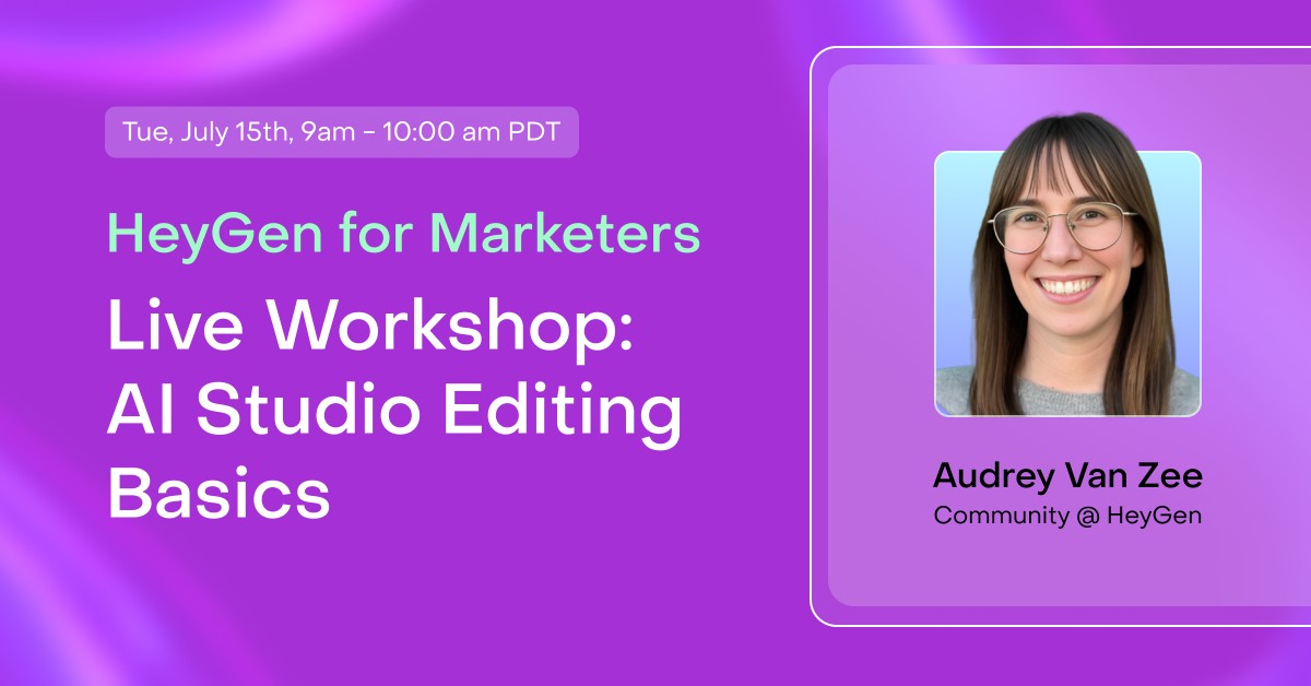 HeyGen 101 Live Workshop: Editing in AI Studio