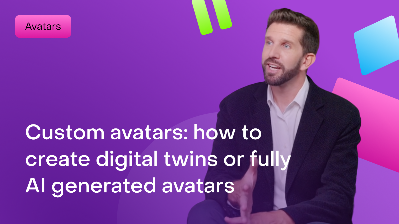 Custom avatars: how to create digital twins or fully AI generated avatars