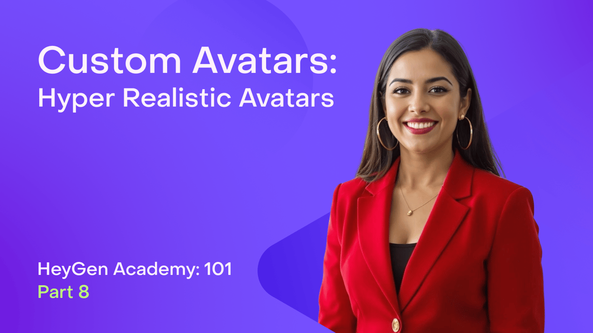 HeyGen Academy 101: Hyper Realistic Avatar (Part 8)