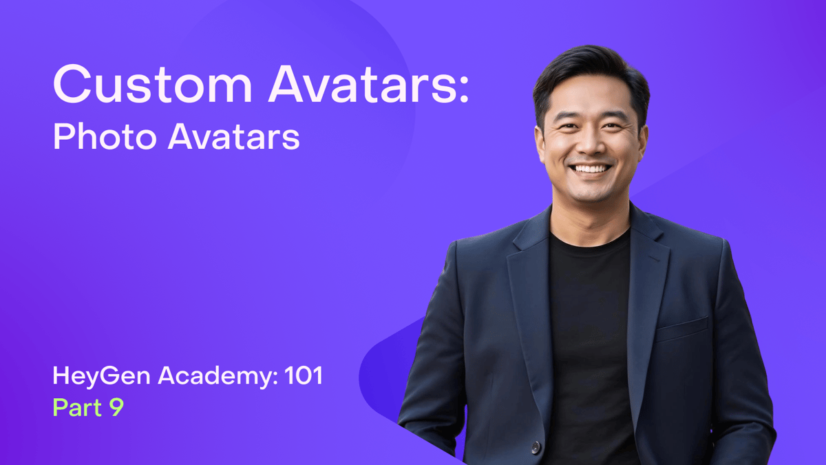 HeyGen Academy 101: Custom Photo Avatar (Part 9)