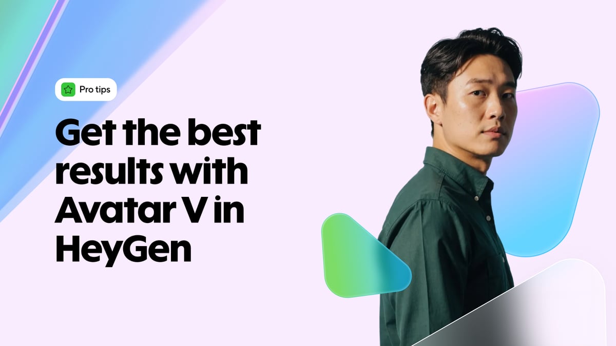 How to get the best results with Avatar V in HeyGen