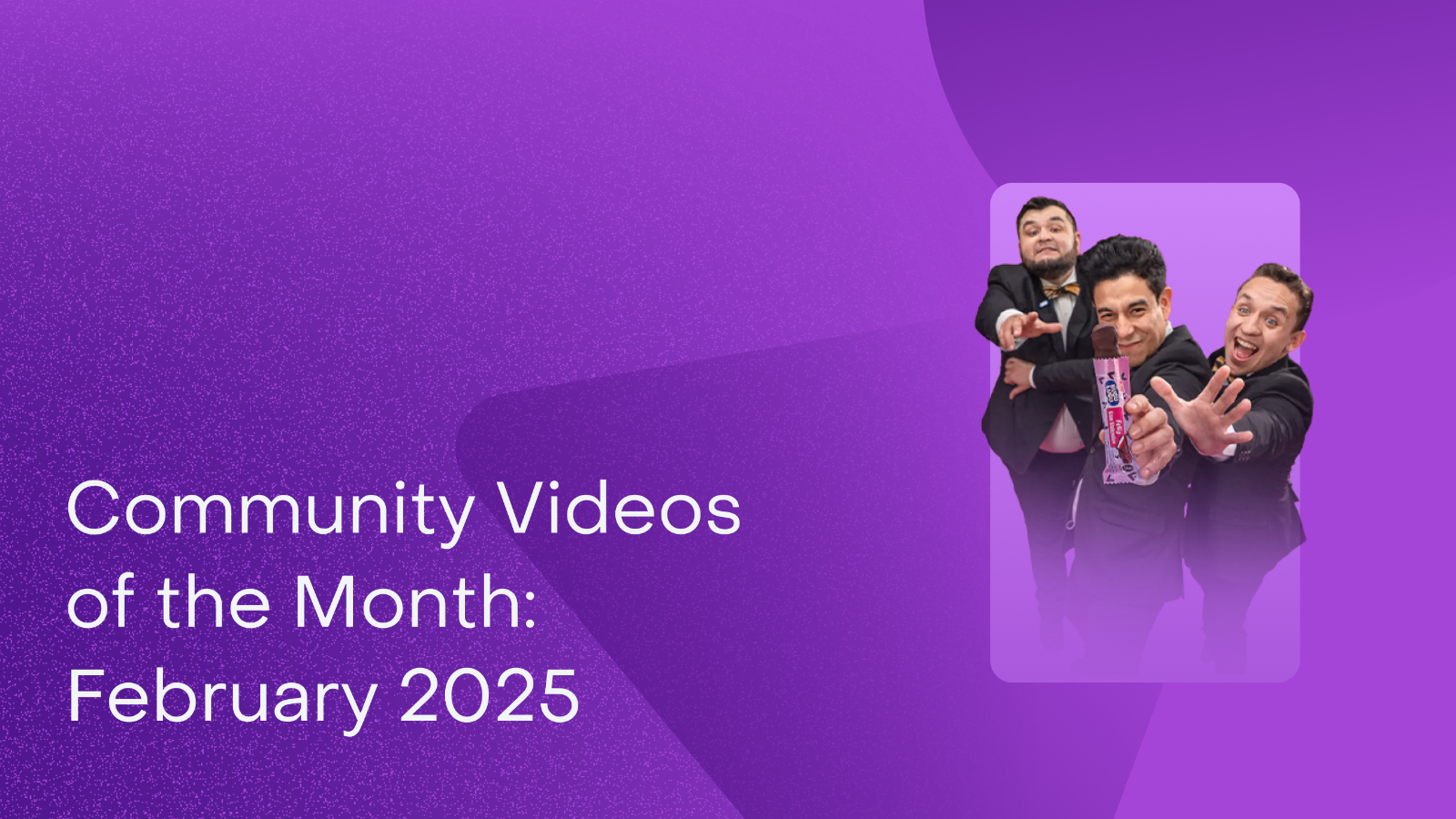 Community Spotlights: Videos of the Month (February 2025)