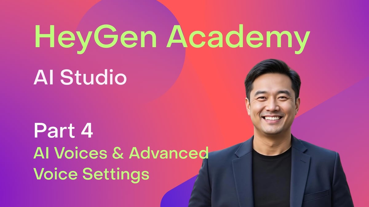 HeyGen Academy: AI Studio - AI Voices & Advanced Voice Settings (Part 4)